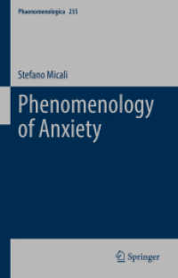不安の現象学<br>Phenomenology of Anxiety (Phaenomenologica 235) （1st ed. 2022. 2022. ix, 222 S. IX, 222 p. 6 illus., 4 illus. in color.）