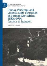 Human Porterage and Colonial State Formation in German East Africa, 1880s-1914 : Tensions of Transport (Cambridge Imperial and Post-colonial Studies)
