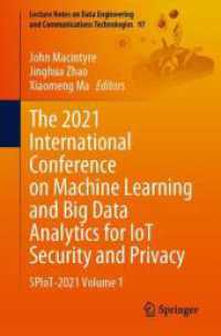 The 2021 International Conference on Machine Learning and Big Data Analytics for IoT Security and Privacy : SPIoT-2021 Volume 1 (Lecture Notes on Data Engineering and Communications Technologies 97) （1st ed. 2022. 2021. xxi, 1154 S. XXI, 1154 p. 337 illus., 190 illus. i）