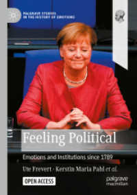 1789年以降の感情と制度<br>Feeling Political : Emotions and Institutions since 1789 (Palgrave Studies in the History of Emotions)