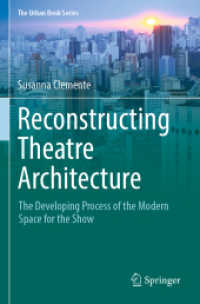 Reconstructing Theatre Architecture : The Developing Process of the Modern Space for the Show (The Urban Book Series) （2023. xxxii, 365 S. XXXII, 365 p. 141 illus., 112 illus. in color. 235）