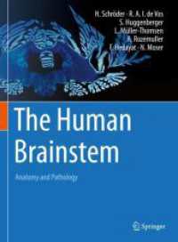 ヒトの脳幹：解剖・病理学<br>The Human Brainstem : Anatomy and Pathology （1st ed. 2023. 2023. xx, 697 S. XX, 697 p. 831 illus., 786 illus. in co）