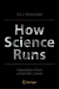 How Science Runs : Impressions from a Scientific Career