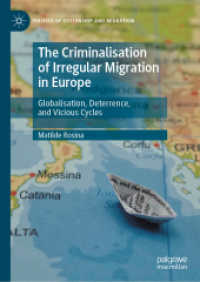 The Criminalisation of Irregular Migration in Europe : Globalisation, Deterrence, and Vicious Cycles (Politics of Citizenship and Migration)