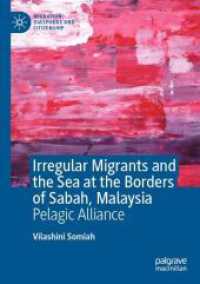 Irregular Migrants and the Sea at the Borders of Sabah, Malaysia : Pelagic Alliance (Migration, Diasporas and Citizenship)