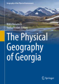 ジョージアの自然地理学<br>The Physical Geography of Georgia (Geography of the Physical Environment) （1st ed. 2022. 2022. viii, 227 S. VIII, 227 p. 113 illus., 107 illus. i）