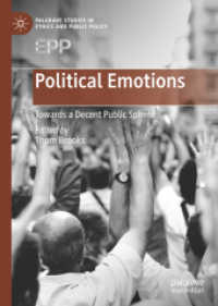 Political Emotions : Towards a Decent Public Sphere (Palgrave Studies in Ethics and Public Policy)