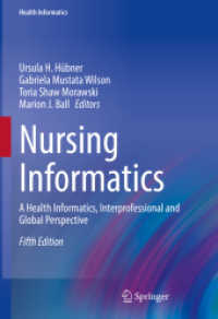 看護情報学入門（第５版）<br>Nursing Informatics : A Health Informatics, Interprofessional and Global Perspective (Health Informatics) （5. Aufl. 2022. lxiv, 821 S. LXIV, 821 p. 433 illus., 398 illus. in col）
