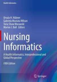 看護情報学入門（第５版）<br>Nursing Informatics : A Health Informatics, Interprofessional and Global Perspective (Health Informatics) （5. Aufl. 2023. lxiv, 821 S. LXIV, 821 p. 433 illus., 398 illus. in col）