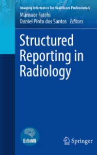 Structured Reporting in Radiology (Imaging Informatics for Healthcare Professionals) （1st ed. 2022. 2022. vii, 183 S. VII, 183 p. 55 illus., 29 illus. in co）