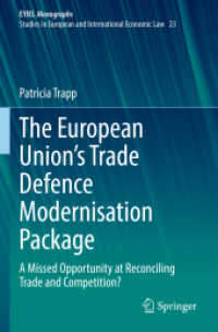 The European Union's Trade Defence Modernisation Package : A Missed Opportunity at Reconciling Trade and Competition? (Eyiel Monographs - Studies in European and International Economic Law) （2022）