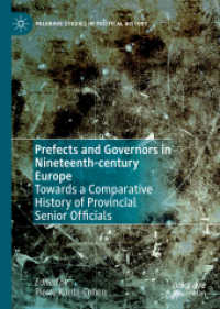 Prefects and Governors in Nineteenth-century Europe : Towards a Comparative History of Provincial Senior Officials (Palgrave Studies in Political History)
