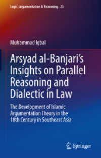 Arsyad al-Banjari's Insights on Parallel Reasoning and Dialectic in Law : The Development of Islamic Argumentation Theory in the 18th Century in Southeast Asia (Logic, Argumentation & Reasoning)