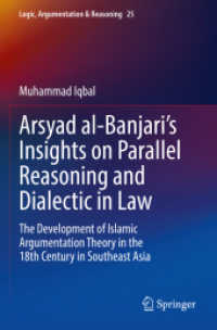 Arsyad al-Banjari's Insights on Parallel Reasoning and Dialectic in Law : The Development of Islamic Argumentation Theory in the 18th Century in Southeast Asia (Logic, Argumentation & Reasoning)