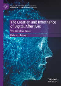 The Creation and Inheritance of Digital Afterlives : You Only Live Twice (Palgrave Studies in the Future of Humanity and its Successors) （2022）