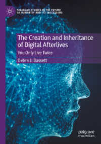 The Creation and Inheritance of Digital Afterlives : You Only Live Twice (Palgrave Studies in the Future of Humanity and its Successors) （2022）