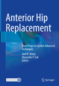 Anterior Hip Replacement : From Origin to Current Advanced Techniques （2022. xv, 494 S. XV, 494 p. 472 illus., 340 illus. in color. With onli）