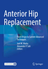 Anterior Hip Replacement : From Origin to Current Advanced Techniques （2023. xv, 494 S. XV, 494 p. 472 illus., 340 illus. in color. 254 mm）