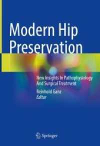 Modern Hip Preservation : New Insights In Pathophysiology And Surgical Treatment （1st ed. 2022. 2022. xii, 156 S. XII, 156 p. 176 illus., 101 illus. in）