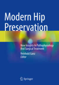 Modern Hip Preservation : New Insights In Pathophysiology And Surgical Treatment （1st ed. 2022. 2023. xii, 156 S. XII, 156 p. 176 illus., 101 illus. in）