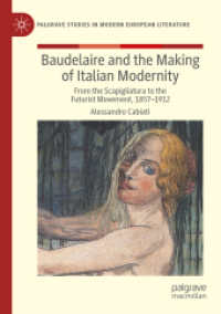 Baudelaire and the Making of Italian Modernity : From the Scapigliatura to the Futurist Movement, 1857-1912 (Palgrave Studies in Modern European Literature)