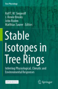 木の年輪の安定同位体：生理・気候・環境的反応の推定<br>Stable Isotopes in Tree Rings : Inferring Physiological, Climatic and Environmental Responses (Tree Physiology 8) （1st ed. 2022. 2022. xxi, 773 S. XXI, 773 p. 106 illus., 76 illus. in c）