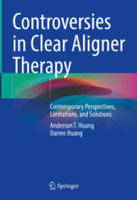 Controversies in Clear Aligner Therapy : Contemporary Perspectives, Limitations, and Solutions （2022. xix, 189 S. XIX, 189 p. 140 illus., 138 illus. in color. 254 mm）