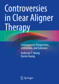 Controversies in Clear Aligner Therapy : Contemporary Perspectives, Limitations, and Solutions （2023. xix, 189 S. XIX, 189 p. 140 illus., 138 illus. in color. 254 mm）