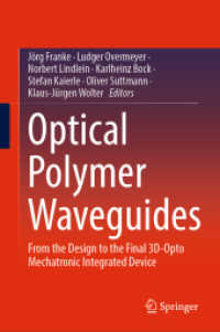 Optical Polymer Waveguides : From the Design to the Final 3D-Opto Mechatronic Integrated Device （1st ed. 2022. 2022. ix, 278 S. IX, 278 p. 246 illus., 222 illus. in co）