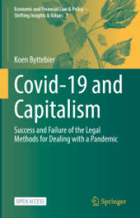 Covid-19 and Capitalism : Success and Failure of the Legal Methods for Dealing with a Pandemic (Economic and Financial Law & Policy - Shifting Insights & Values 7) （1st ed. 2022. 2022. xxiii, 1092 S. XXIII, 1092 p. 47 illus., 43 illus.）