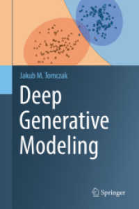 深層生成モデリング（テキスト）<br>Deep Generative Modeling （1st ed. 2022. 2022. xviii, 197 S. XVIII, 197 p. 127 illus., 122 illus.）