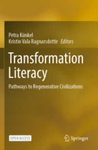 Transformation Literacy : Pathways to Regenerative Civilizations （1st ed. 2022. 2022. xiv, 350 S. XIV, 350 p. 39 illus., 30 illus. in co）