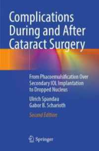 Complications During and After Cataract Surgery : From Phacoemulsification Over Secondary IOL Implantation to Dropped Nucleus （2. Aufl. 2023. xiii, 368 S. XIII, 368 p. 476 illus., 452 illus. in col）