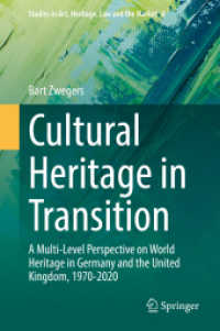 Cultural Heritage in Transition : A Multi-Level Perspective on World Heritage in Germany and the United Kingdom, 1970-2020 (Studies in Art, Heritage, Law and the Market) （2022）