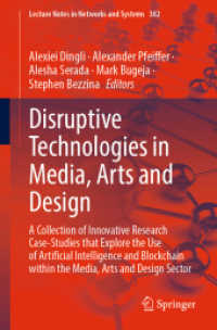 Disruptive Technologies in Media, Arts and Design : A Collection of Innovative Research Case-Studies that Explore the Use of Artificial Intelligence and Blockchain within the Media, Arts and Design Sector (Lecture Notes in Networks and Systems)