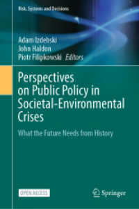 Perspectives on Public Policy in Societal-Environmental Crises : What the Future Needs from History (Risk, Systems and Decisions) （1st ed. 2022. 2022. ix, 347 S. IX, 347 p. 46 illus., 34 illus. in colo）