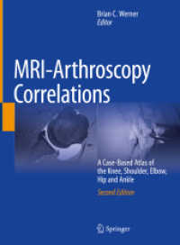 MRI-Arthroscopy Correlations : A Case-Based Atlas of the Knee, Shoulder, Elbow, Hip and Ankle （2. Aufl. 2022. xviii, 568 S. XVIII, 568 p. 678 illus., 467 illus. in c）