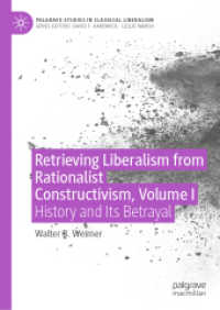 Retrieving Liberalism from Rationalist Constructivism, Volume I : History and Its Betrayal (Palgrave Studies in Classical Liberalism)