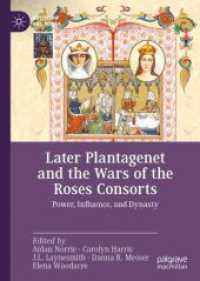 プランタジネット朝後期からばら戦争時代の英王室の配偶者列伝<br>Later Plantagenet and the Wars of the Roses Consorts : Power, Influence, and Dynasty (Queenship and Power)