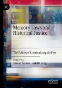 Memory Laws and Historical Justice : The Politics of Criminalizing the Past