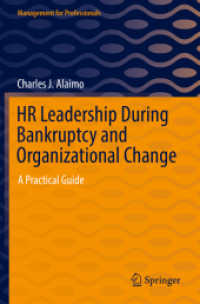HR Leadership During Bankruptcy and Organizational Change : A Practical Guide (Management for Professionals) （2023. xvii, 103 S. XVII, 103 p. 9 illus., 8 illus. in color. 235 mm）