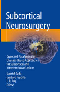 Subcortical Neurosurgery : Open and Parafascicular Channel-Based Approaches for Subcortical and Intraventricular Lesions （2022. xii, 257 S. XII, 257 p. 94 illus., 72 illus. in color. 235 mm）