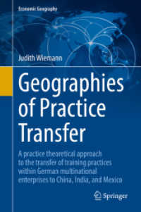 Geographies of Practice Transfer : A practice theoretical approach to the transfer of training practices within German multinational enterprises to China, India, and Mexico (Economic Geography) （2022）