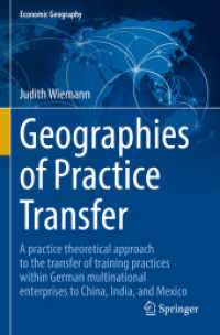Geographies of Practice Transfer : A practice theoretical approach to the transfer of training practices within German multinational enterprises to China, India, and Mexico (Economic Geography) （2022）