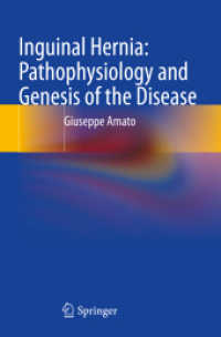 Inguinal Hernia: Pathophysiology and Genesis of the Disease （1st ed. 2022. 2023. xv, 88 S. XV, 88 p. 68 illus., 64 illus. in color.）