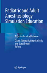 Pediatric and Adult Anesthesiology Simulation Education : A Curriculum for Residents （2022. xi, 329 S. XI, 329 p. 1 illus. in color. 235 mm）