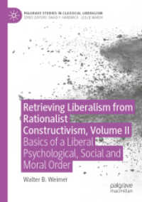 Retrieving Liberalism from Rationalist Constructivism, Volume II : Basics of a Liberal Psychological, Social and Moral Order (Palgrave Studies in Classical Liberalism)