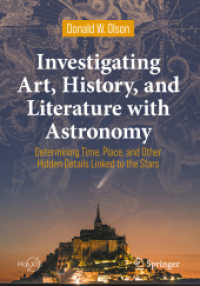 Investigating Art, History, and Literature with Astronomy : Determining Time, Place, and Other Hidden Details Linked to the Stars (Springer Praxis Books) （1st ed. 2022. 2022. xviii, 336 S. XVIII, 336 p. 176 illus., 145 illus.）