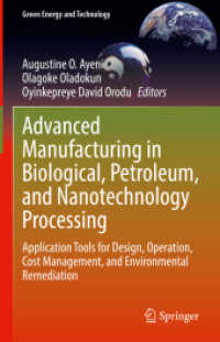 Advanced Manufacturing in Biological, Petroleum, and Nanotechnology Processing : Application Tools for Design, Operation, Cost Management, and Environmental Remediation (Green Energy and Technology)