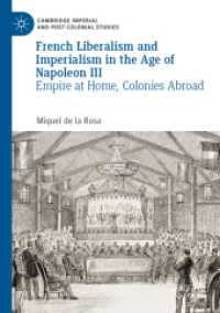 French Liberalism and Imperialism in the Age of Napoleon III : Empire at Home, Colonies Abroad (Cambridge Imperial and Post-colonial Studies)